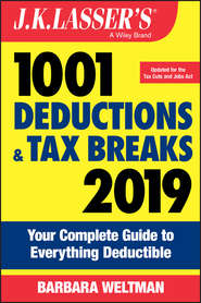 J.K. Lasser\'s 1001 Deductions and Tax Breaks 2019. Your Complete Guide to Everything Deductible