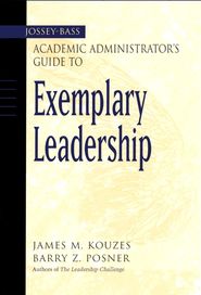 The Jossey-Bass Academic Administrator\'s Guide to Exemplary Leadership