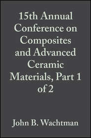 15th Annual Conference on Composites and Advanced Ceramic Materials, Part 1 of 2