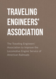 The Traveling Engineers\' Association to Improve the Locomotive Engine Service of American Railroads