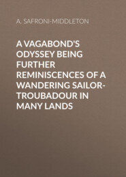 A Vagabond\'s Odyssey being further reminiscences of a wandering sailor-troubadour in many lands