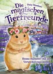 Die magischen Tierfreunde (Band 9) - Henni Hamster und der Verwechslungszauber