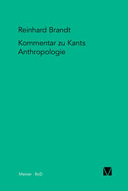 Kritischer Kommentar zu Kants \"Anthropologie in pragmatischer Hinsicht\" (1798)