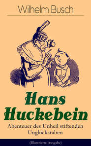 Hans Huckebein - Abenteuer des Unheil stiftenden Unglücksraben (Illustrierte Ausgabe)