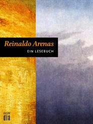 Reinaldo Arenas: Ein Lesebuch