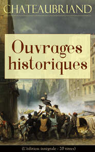 Chateaubriand: Ouvrages historiques (L\'édition intégrale - 20 titres)