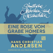H. C. Andersen: Sämtliche Märchen und Geschichten, Eine Rose vom Grabe Homers