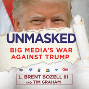 Unmasked - Big Media\'s War Against Trump (Unabridged)
