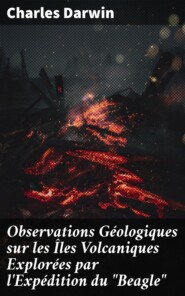 Observations Géologiques sur les Îles Volcaniques Explorées par l\'Expédition du \"Beagle\"