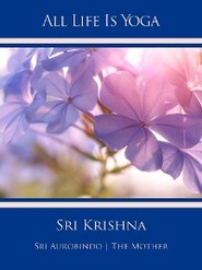 All Life Is Yoga: Sri Krishna