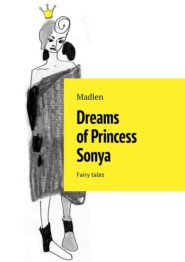 Dreams of Princess Sonya. Fairy tales
