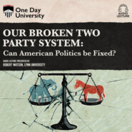 Our Broken Two Party System - Can American Politics Be Fixed? (Unabridged)
