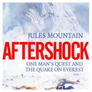 Aftershock - One man\'s quest and the quake on Everest (Unabridged)