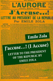 J\'accuse…! (I Accuse): Letter to the President of the Republic by Emile Zola (Unabridged)