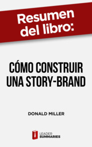 Resumen del libro \"Cómo construir una Story-Brand\" de Donald Miller