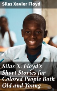 Silas X. Floyd\'s Short Stories for Colored People Both Old and Young