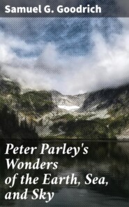 Peter Parley\'s Wonders of the Earth, Sea, and Sky