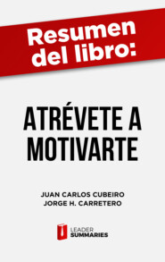 Resumen del libro \"Atrévete a motivarte\" de Juan Carlos Cubeiro