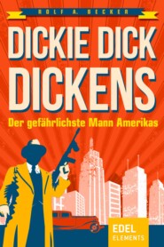 Dickie Dick Dickens – Der gefährlichste Mann Amerikas