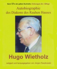 Hugo Wietholz – ein Diakon des Rauhen Hauses – Autobiographie