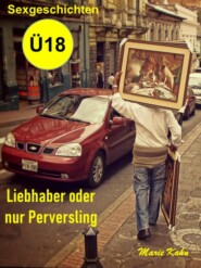 Liebhaber oder nur Perversling