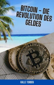 Bitcoin - Die Revolution des Geldes