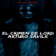 El Crimen de Lord Arturo Savile (Íntegra)