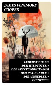 Lederstrumpf: Der Wildtöter + Der letzte Mohikaner + Der Pfadfinder + Die Ansiedler + Die Steppe