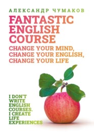 A Fantastic English Course. Change your mind, change your English, change your life