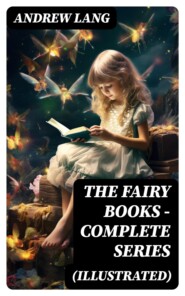 The Fairy Books - Complete Series (Illustrated)