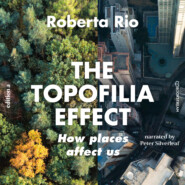 The Topaphilia Effect - How Places Affect Us (Unabridged)