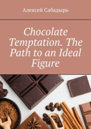 Chocolate Temptation. The Path to an Ideal Figure