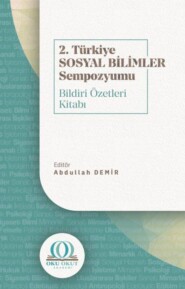 2. Türkiye Sosyal Bilimler Sempozyumu Bildiri Özetleri Kitabı