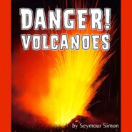 Danger! Volcanoes (Unabridged)