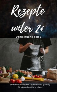 Rezepte unter 2€ Danis Küche - leckere PASTAGERICHTE - SONDERAUSGABE MIT REZEPTTAGEBUCH