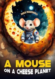 A Mouse on a Cheese Planet