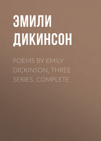 Poems by Emily Dickinson Three Series Complete