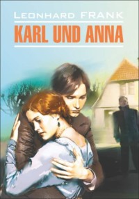 Karl uno Anna \/ Карл и Анна. Книга для чтения на немецком языке