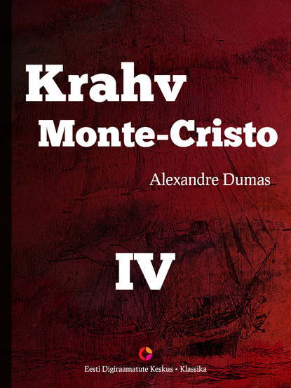 Alexandre Dumas - Krahv Monte-Cristo. 4. osa