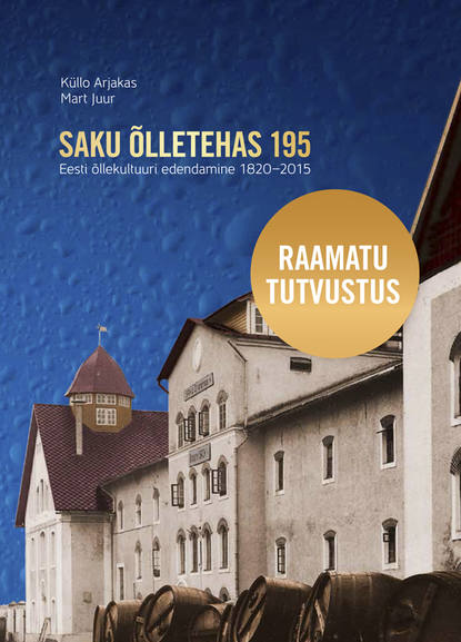 Mart Juur - Saku Õlletehas 195. Eesti Õllekultuuri edendamine 1820–2015