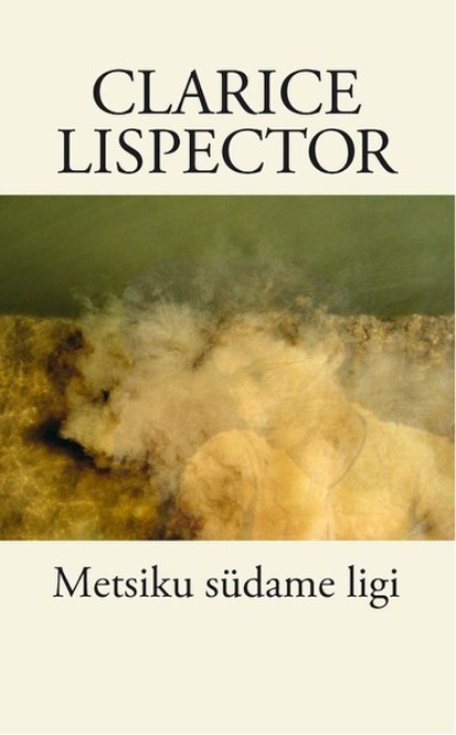 Clarice Lispector - Metsiku südame ligi