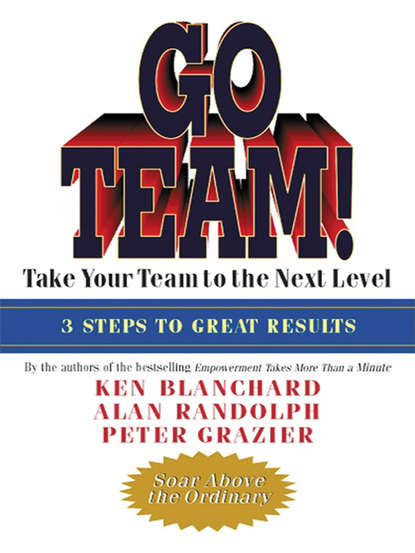 Ken Blanchard - Go Team! Take Your Team to the Next Level