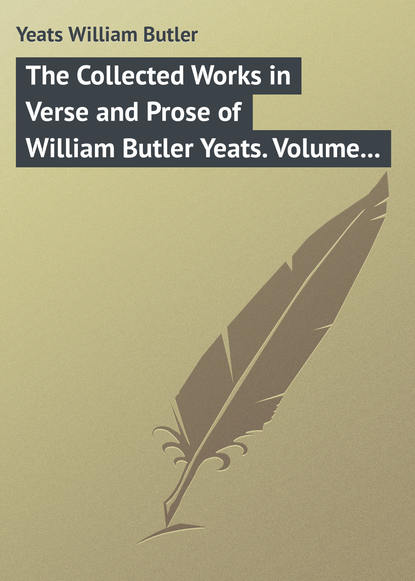 The Collected Works in Verse and Prose of William Butler Yeats. Volume 3 of 8. The Countess Cathleen. The Land of Heart's Desire. The Unicorn from the Stars (William Butler Yeats). 