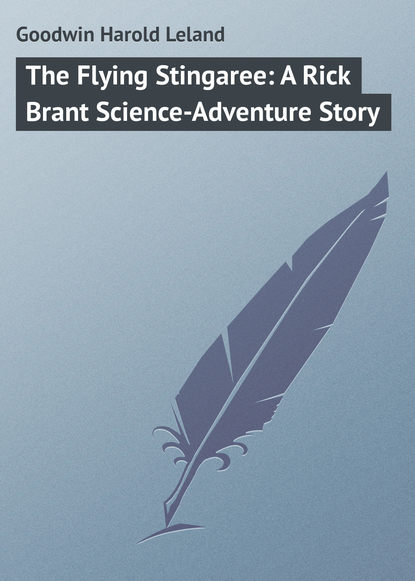Goodwin Harold Leland — The Flying Stingaree: A Rick Brant Science-Adventure Story