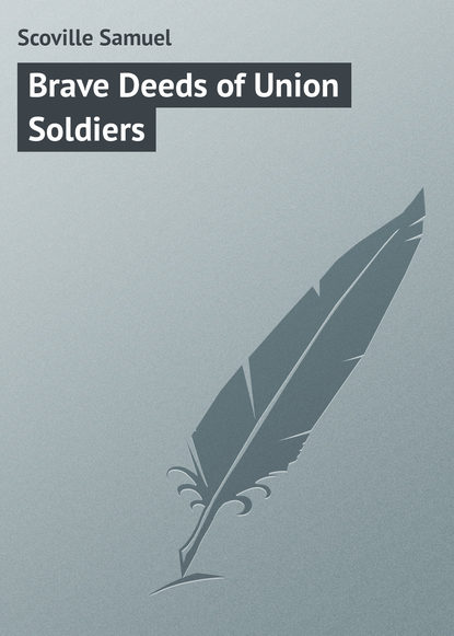 Scoville Samuel — Brave Deeds of Union Soldiers