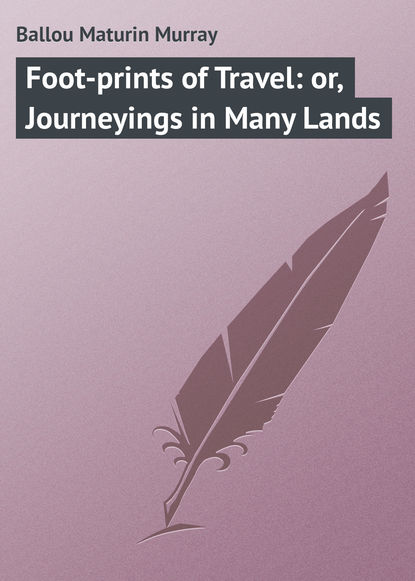 Ballou Maturin Murray — Foot-prints of Travel: or, Journeyings in Many Lands