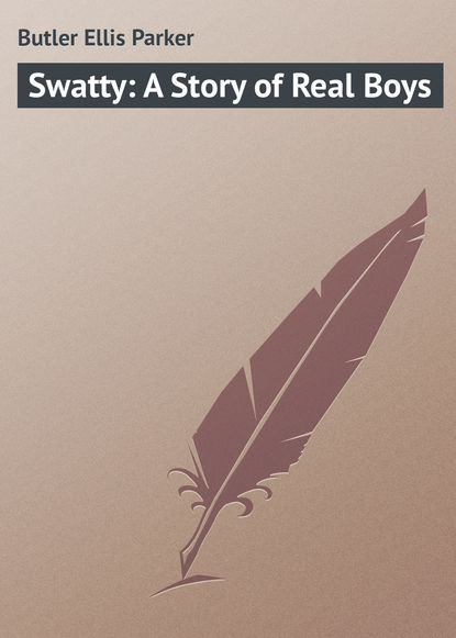 Butler Ellis Parker — Swatty: A Story of Real Boys