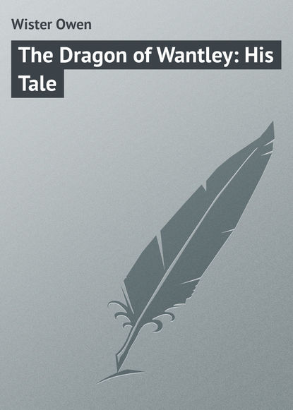 Wister Owen — The Dragon of Wantley: His Tale