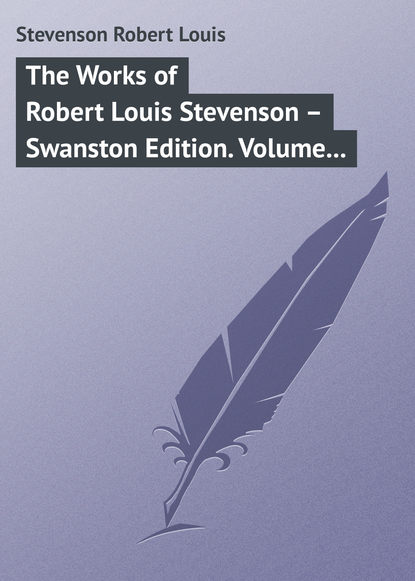 The Works of Robert Louis Stevenson - Swanston Edition. Volume 20