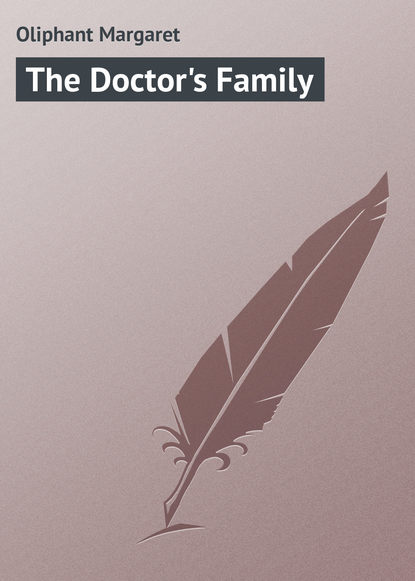 Маргарет Олифант — The Doctor's Family